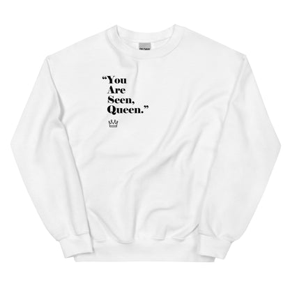 "You Are Seen Queen" Sweatshirt