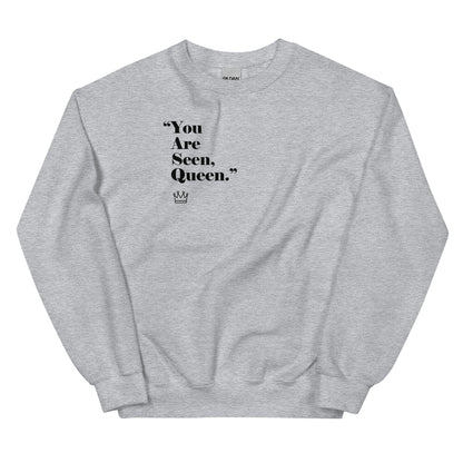 "You Are Seen Queen" Sweatshirt