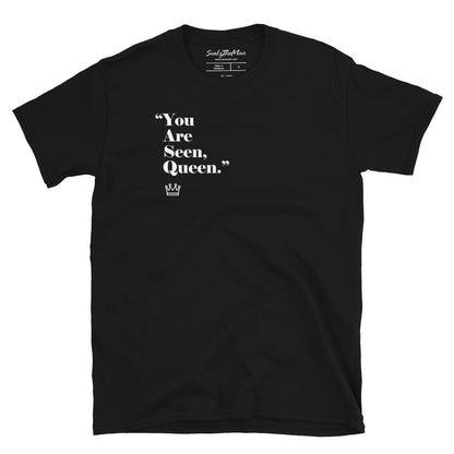 "You Are Seen Queen" T-Shirt